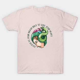 Listen to your brain just to save your heart T-Shirt